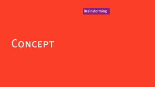 Brainstorming




Concept
 