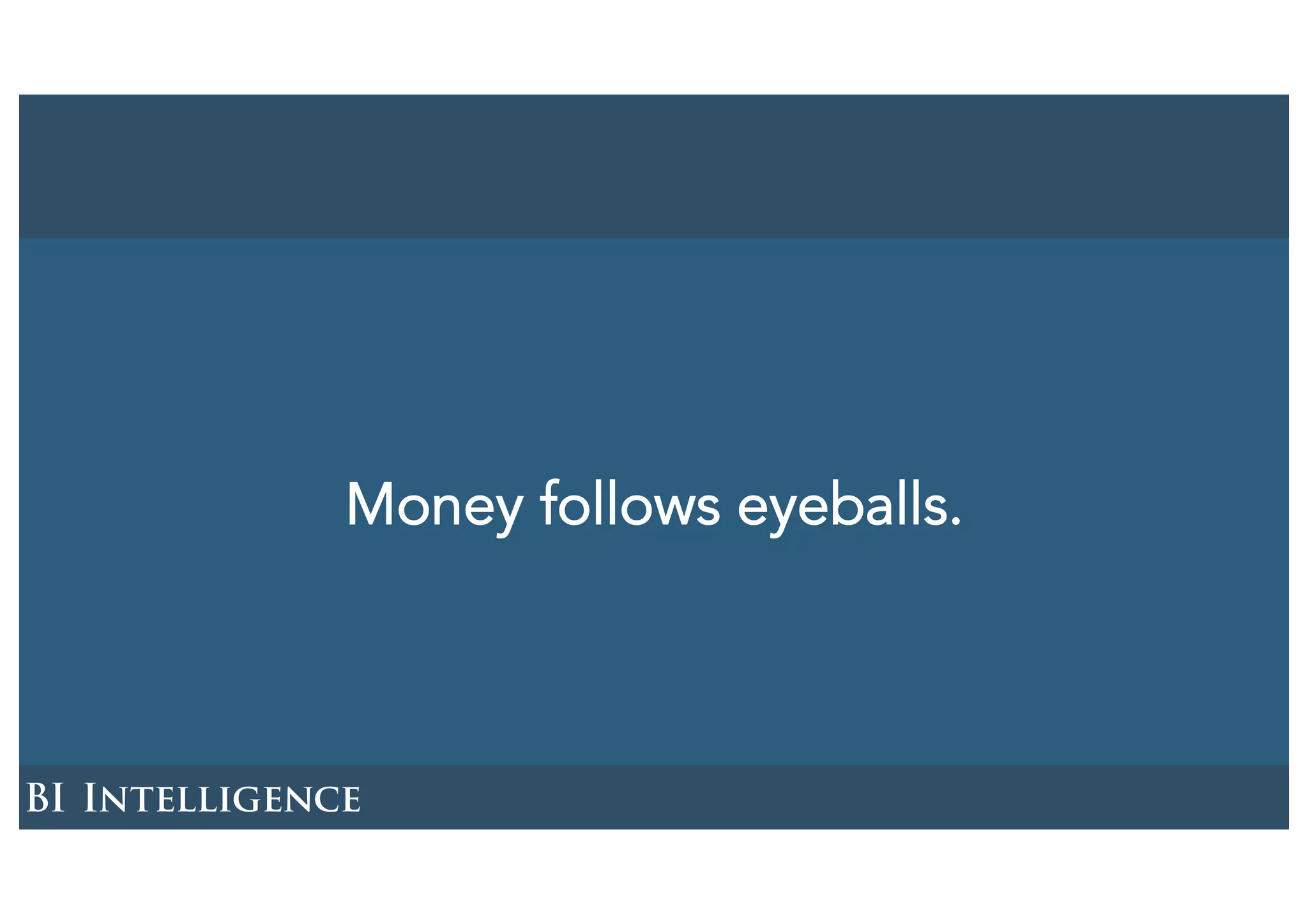 Money follows eyeballs.