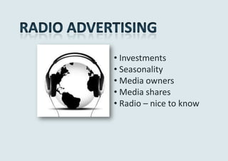 • Investments
• Seasonality
• Media owners
• Media shares
• Radio – nice to know
 
