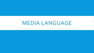 MEDIA LANGUAGE 
 