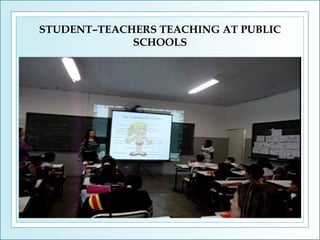 STUDENT–TEACHERS TEACHING AT PUBLIC
SCHOOLS

 