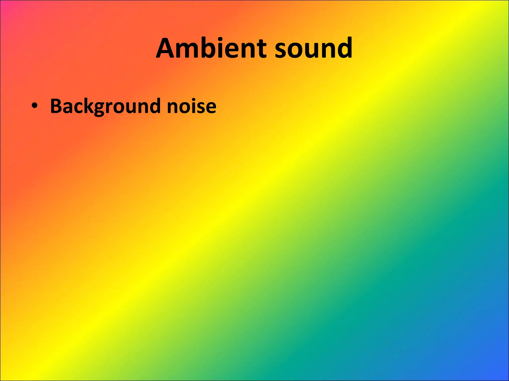 Ambient sound Background noise 
