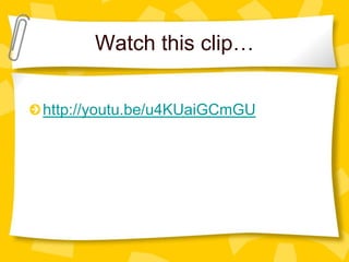 Watch this clip…
http://youtu.be/u4KUaiGCmGU

 