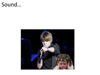 Sound…
 