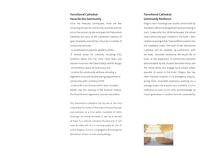 Transitional Cathedral:                                    Transitional Cathedral:
Focus for the Community                                    Community Resilience
Since the February earthquake, there are few               Shigeru Ban’s buildings are usually constructed by
remaining venues for community activities and the          volunteers. When he designed temporary housing in
arts in the central city. We anticipate the Transitional   Izmit, Turkey after the 1999 earthquake, the whole
Cathedral will carry on the Cathedral’s tradition of       local community were involved in the build – even
open hospitality and will be a focus for a number of       children as young as five. They stuffed insulation into
community ventures:                                        the cardboard tubes. The build of the Transitional
- A contemplative space for people to reflect              Cathedral will be overseen by contractors, with
-A central venue for concerts, including CSO,              we hope, volunteer assistance. We would like to
Southern Opera, the City Choir, Fiona Pears and            build on the experience of community resilience
popular musicians like Dave Dobbyn and Bic Runga           demonstrated by the Student Volunteer Army and
- An exhibition space for local visual arts                the Farmy Army and engage local people where
- A centre for community ventures including a              possible, to assist in the build. Shigeru Ban has
vegetable co-op and healthy eating programme in            often involved students in his emergency projects,
partnership with Canterbury DHB                            giving them invaluable experience working on a
- A venue for Civic Services which have included           prestige project for a world-class architect. It is his
ANZAC Day, the opening of the Antarctic Season,            preference to pass on his skills and knowledge to
the Floral Festival, regimental services and others.       future generations – another form of sustainability.


The Transitional Cathedral will be one of the first
substantial “re-builds” in the wake of the earthquake
and welcome at a time when hundreds of other
buildings are being removed. It will be a symbol
of hope for a rebuilt, renewed Christchurch. It will
have an ‘after life’ as a a worship space for the St
John’s Anglican Church congregation following the
demolition of their church and buildings.
 