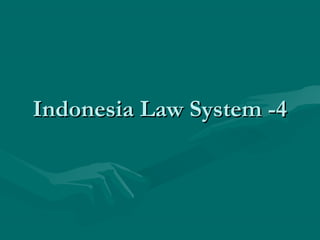 Indonesia Law System -4
 