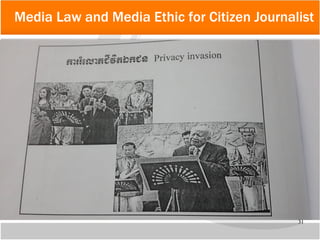 31
Media Law and Media Ethic for Citizen Journalist
 