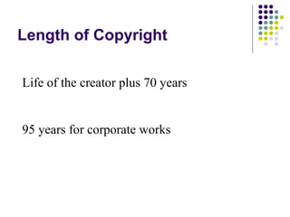 Length of Copyright

Life of the creator plus 70 years


95 years for corporate works
 