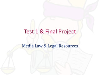 Media Law & Legal Resources Test 1: Intro to the Law, Part I 