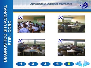 5 2 3 4 1 DIAGNOSTICO SITUACIONAL  ETIR - CORO 