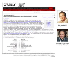 Tim O´Reilly<br />Dale Dougherty<br />http://www.oreillynet.com/pub/a/oreilly/tim/news/2005/09/30/what-is-web-20.html<br />