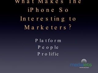 Platform People Prolific What Makes The iPhone So Interesting to Marketers? 