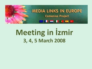 Meeting in İzmir 3, 4, 5 March 2008 