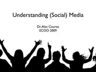 Understanding (Social) Media
         Dr. Alec Couros
          ECOO 2009
 