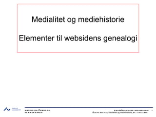 Medialitet og mediehistorie Elementer til websidens genealogi 