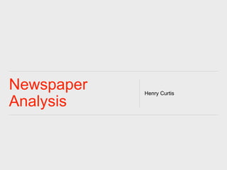 Newspaper 
Analysis 
Henry Curtis 
 