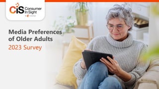 Media Preferences
of Older Adults
2023 Survey
 