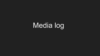 Media log
 