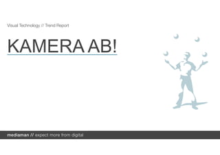 Visual Technology // Trend Report




KAMERA AB!
 