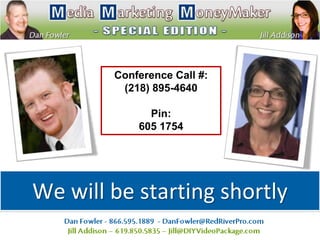 Conference Call #:
         (218) 895-4640

              Pin:
            605 1754




We will be starting shortly
 