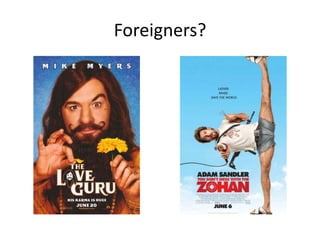 Foreigners?
