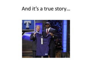 And it’s a true story…