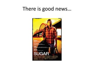 There is good news…