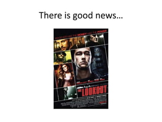 There is good news…