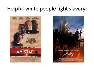 Helpful white people fight slavery: