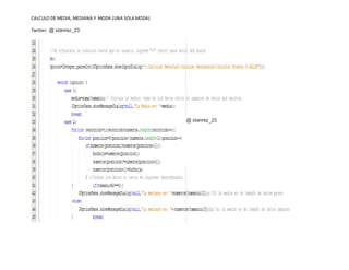 CALCULO DE MEDIA, MEDIANA Y MODA (UNA SOLA MODA)
Twitter: @ stanrez_23
@ stanrez_23