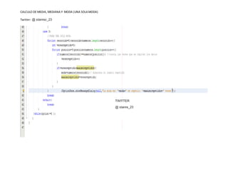 CALCULO DE MEDIA, MEDIANA Y MODA (UNA SOLA MODA)
Twitter: @ stanrez_23
TWITTER
@ stanre_23