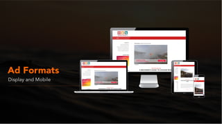 Ad Formats
Display and Mobile
 