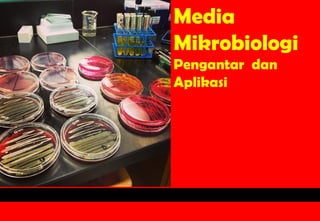 Media 
Mikrobiologi 
Pengantar dan 
Aplikasi 
 