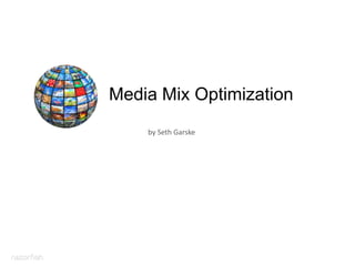 Media Mix Optimization by Seth Garske 