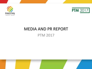 MEDIA AND PR REPORT
PTM 2017
 