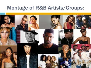 Montage of R&B Artists/Groups:
 