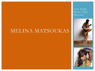 Case Study: Music Video Director  Melina Matsoukas 
