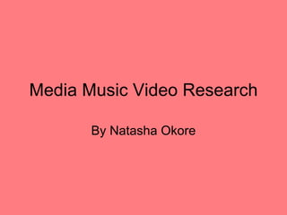 Media Music Video Research By Natasha Okore 