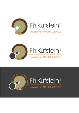 Fh Kufstein




                            Tirol
University of APPLIED SCIENCES




Fh Kufstein
                            Tirol
University of APPLIED SCIENCES




Fh Kufstein
                            Tirol




University of APPLIED SCIENCES