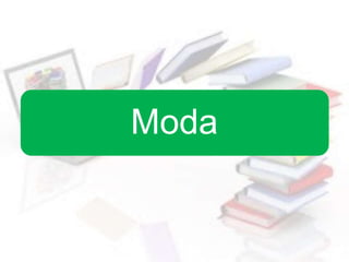 Moda
 