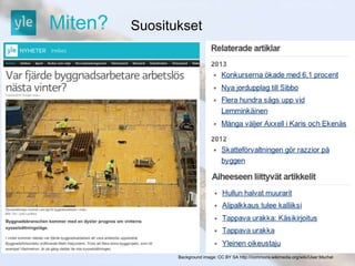 Miten? Suositukset 
Background image: CC BY SA http://commons.wikimedia.org/wiki/User:Mschel 
 