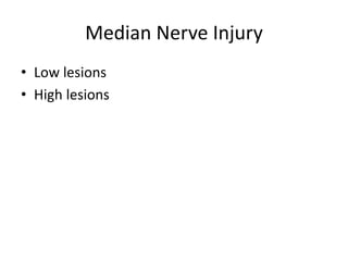 Median Nerve Injury
• Low lesions
• High lesions
 