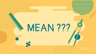 MEAN ???
 