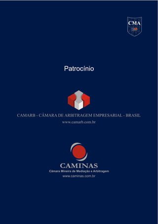 Patrocínio
Câmara Mineira de Mediação e Arbitragem
www.caminas.com.br
CMA
 