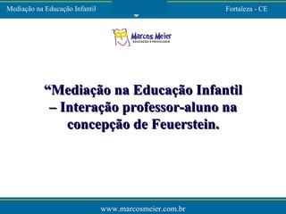 “ Media ção na Educação Infantil – Interação professor-aluno na concepção de Feuerstein. 