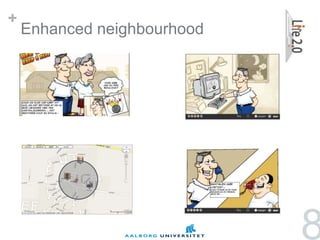 +
    Enhanced neighbourhood




                             8
 