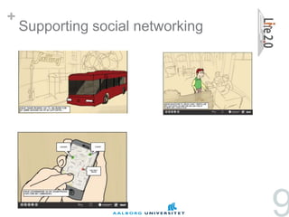 +
    Supporting social networking




                                   9
 
