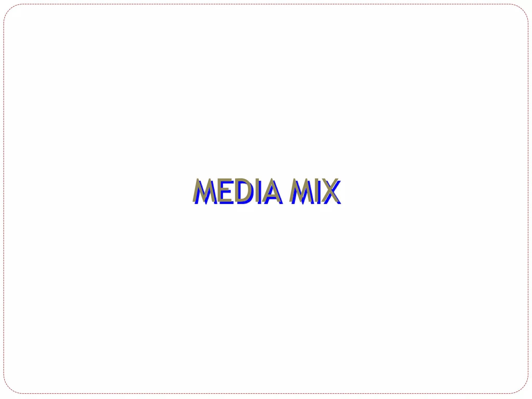 MEDIA MIX
 
