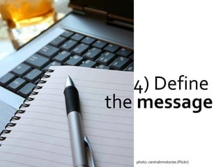 4) Define  the  message   photo: centralmnstories (Flickr)  