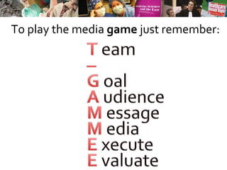 To play the media  game  just remember: 